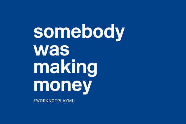 somebody was making money #worknotplaymu